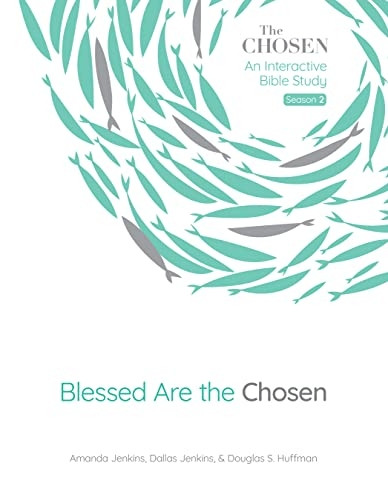 Blessed Are the Chosen, 2: An Interactive Bible Study (The Chosen Bible Study)