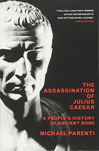 Assassination of Julius Caesar: A People's History of Ancient Rome