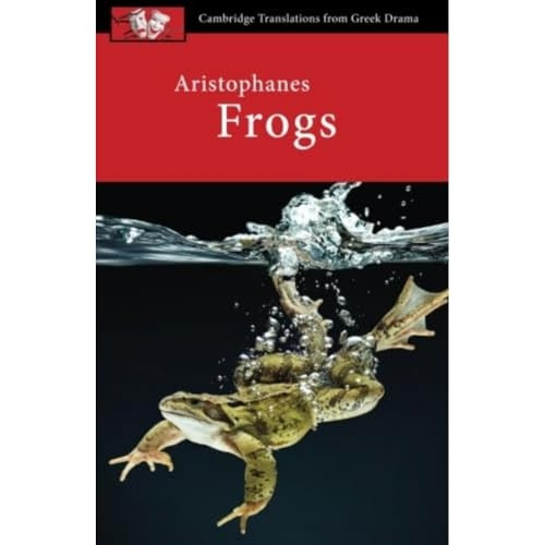 Aristophanes: Frogs (Cambridge Translations from Greek Drama)