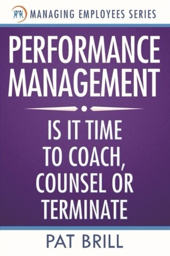 Performance Management: Is It Time to Coach, Counsel or Terminate
