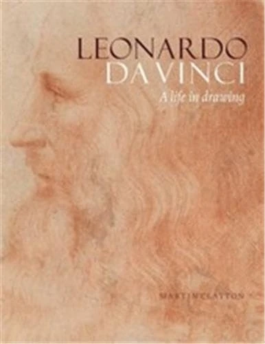 Leonardo da Vinci: A Life in Drawing