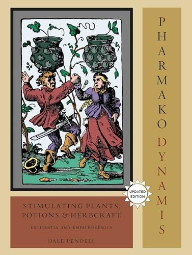 Pharmako/Dynamis: Stimulating Plants, Potions, and Herbcraft