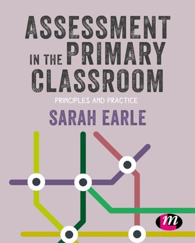 Assessment in the Primary Classroom: Principles and practice (Primary Teaching Now)