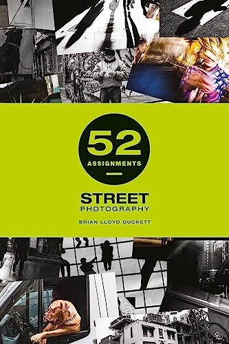 52 Assignments: Street Photography (52 Assignments)