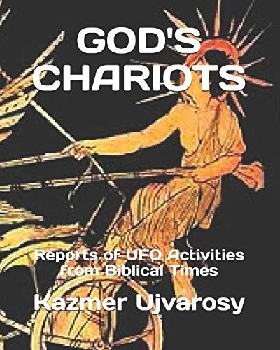 God's Chariots: Reports of UFO Activities from Biblical Times