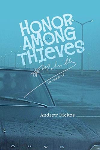 Honor Among Thieves: The  - Cinema of Jean - Pierre  - Melville