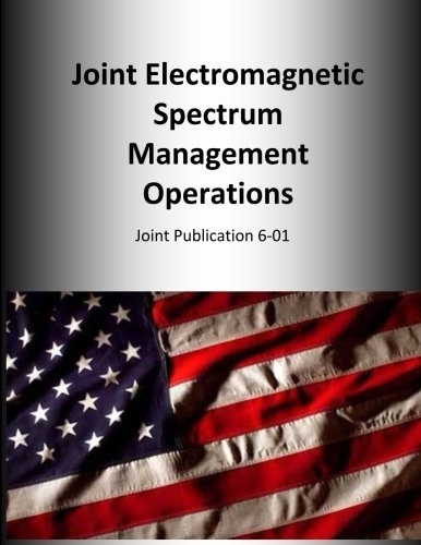 Joint Electromagnetic Spectrum Management Operations: Joint Publication 6-01