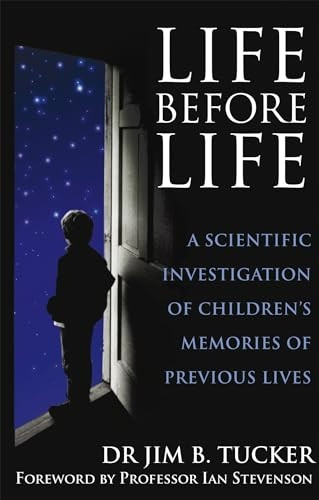 Life Before Life: A Scientific Investigation of Children's Memories of Previous Lives