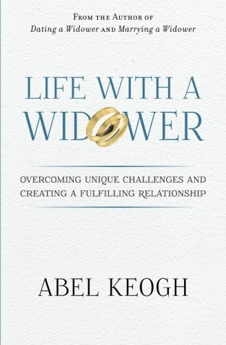 Life with a Widower: Overcoming Unique Challenges and Creating a Fulfilling Relationship (Dating a Widower)