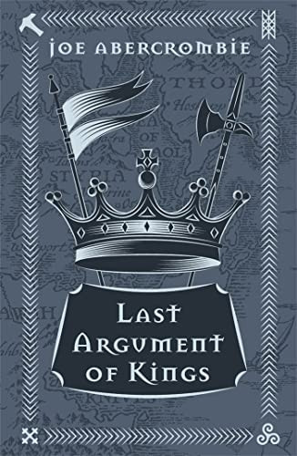 Last Argument Of Kings: The First Law: Book Three (First Law)