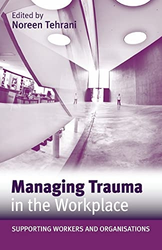 Managing Workplace Trauma: Supporting Workers and the Organization