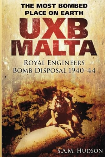 UXB Malta: Royal Engineers Bomb Disposal 1940-44