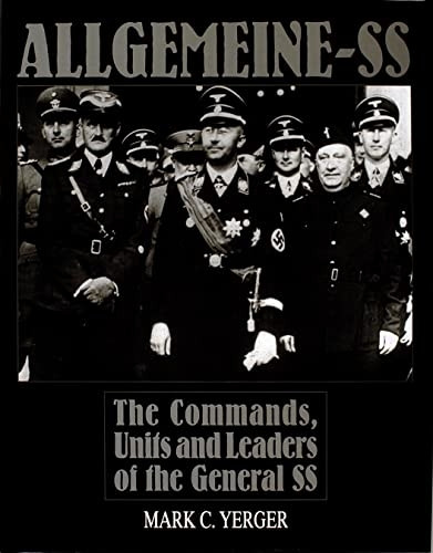 Allgemeine SS: Commands, Units and Leaders of the General SS (Schiffer Military History)
