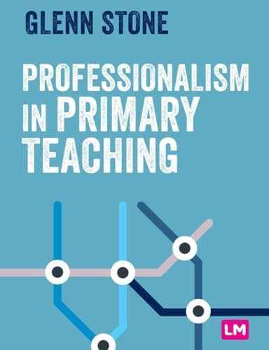 Professionalism in Primary Teaching (Primary Teaching Now)