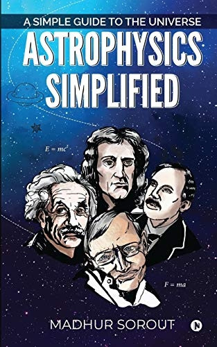 Astrophysics Simplified: A  - Simple Guide to the  - Universe