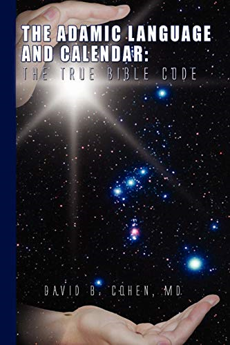The Adamic Language and Calendar: The True Bible Code