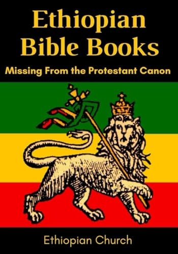 Ethiopian Bible Books: Missing from the Protestant Canon