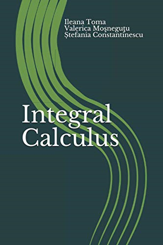 Integral Calculus: An  Introduction, with  applications and exercises  (Mathematics for Future  Engineers)