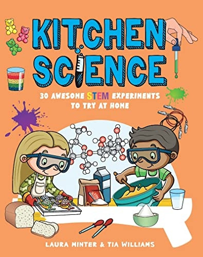 Kitchen Science - 30 Awesome STEM Experiments To T ry At Home