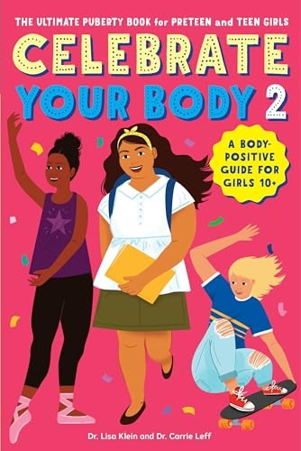 Celebrate Your Body 2: The Ultimate Puberty Book for Preteen and Teen Girls (Celebrate You)