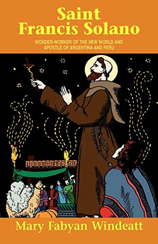 St. Francis Solano: Wonder Worker of the New World and Apostle of Argentina and Peru (Saints Lives)