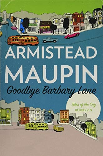 Goodbye Barbary Lane: 'Tales of the City' Books 7-9 (Tales of the City Omnibus)