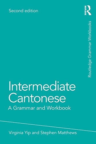 Intermediate Cantonese: A Grammar and Workbook (Grammar Workbooks)