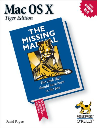 Mac OS X  The Missing Manual, Tiger Edition 3e: The Missing Manual: Tiger Edition (Missing Manual)