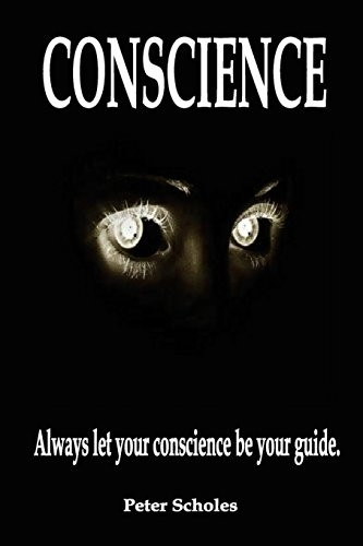 Conscience: Always Let Your Conscience Be Your Guide
