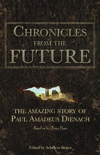 Chronicles From The Future: The amazing story of Paul Amadeus Dienach