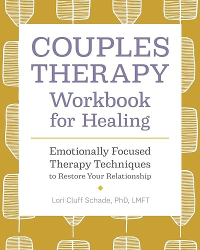 Couples Therapy Workbook for Healing: Emotionally Focused Therapy Techniques to Restore Your Relationship