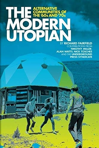 The Modern Utopian: Alternative Communities of The 60s and 70s