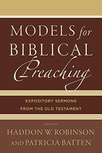 Models for Biblical Preaching: Expository Sermons From The Old Testament
