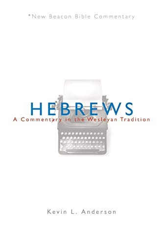 Hebrews: A Commentary in the Wesleyan Tradition