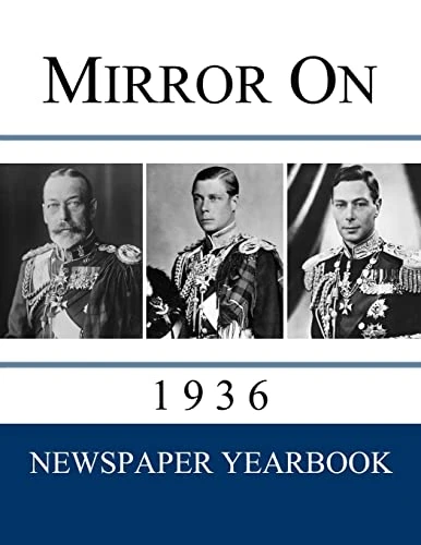 Mirror On 1936: Newspaper  Yearbook containing 120  front pages from 1936 -  Unique gift / present  idea. (Mirror on)