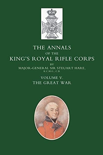 Annals of the King's Royal Rifle Corps: v. 5: The Great War