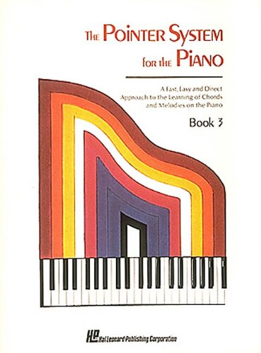The Pointer System for the Piano, Book 3: A Fast, Easy and Direct Approach to the Learning of Chords and Melodies on the Piano (Pointer System for the Piano)