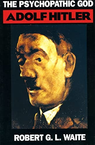 The Psychopathic God: Adolf Hitler