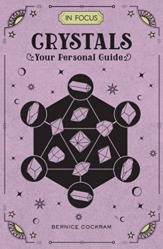 In Focus Crystals: Your Personal Guide (In Focus)