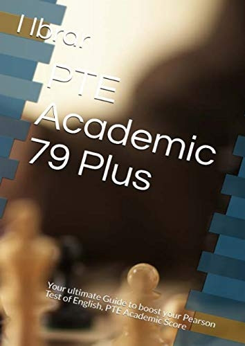 PTE Academic 79 Plus: Your -  ultimate self Study Guide  - to Boost your PTE Academic -  Score (1)
