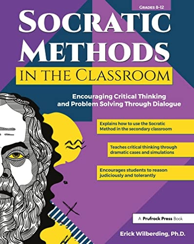 Socratic Methods in the Classroom: Encouraging Critical Thinking and Problem Solving Through Dialogue