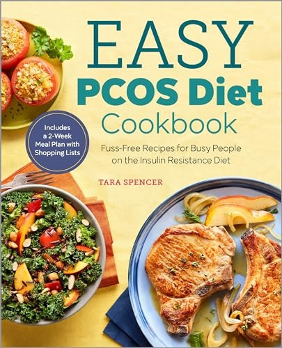 The Easy Pcos Diet Cookbook:Fuss-Free Recipes for BusyPeople on the InsulinResistance Diet
