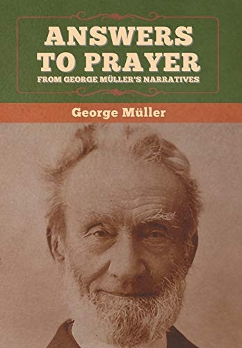 Answers to Prayer, from  - George MÃ¼ller's Narratives
