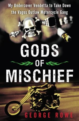 Gods of Mischief: My Undercover Vendetta to Take Down the Vagos Outlaw Motorcycle Gang