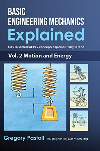 Basic Engineering Mechanics Explained, Volume 2: Motion and Energy (Basic Engineering Mechanics Explained)