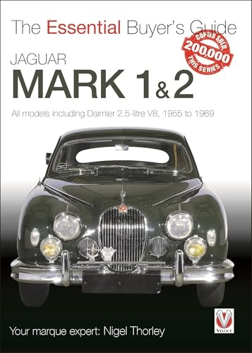 Jaguar Mark 1 & 2 (All models including Daimler 2.5-litre V8) 1955 to 1969: The Essential Buyer's Guide (Essential Buyer's Guide Series)