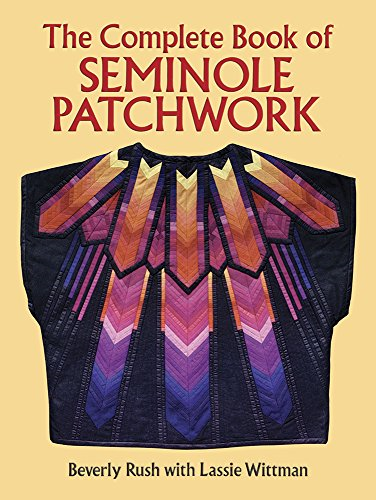 The Complete Book of Seminole Patchwork (Dover Needlework)