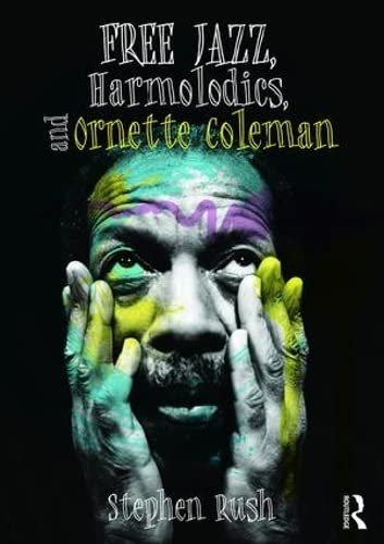 Free Jazz, Harmolodics, andOrnette Coleman