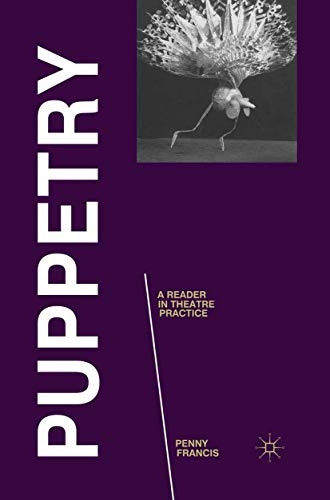 Puppetry: A Reader in Theatre Pract