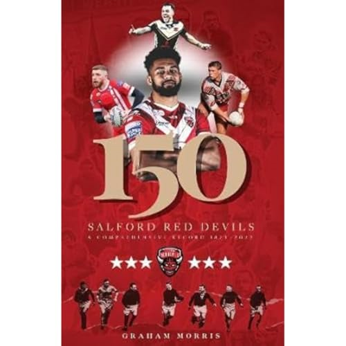 Salford Red Devils - 150: A Comprehensive Record 1873-2022